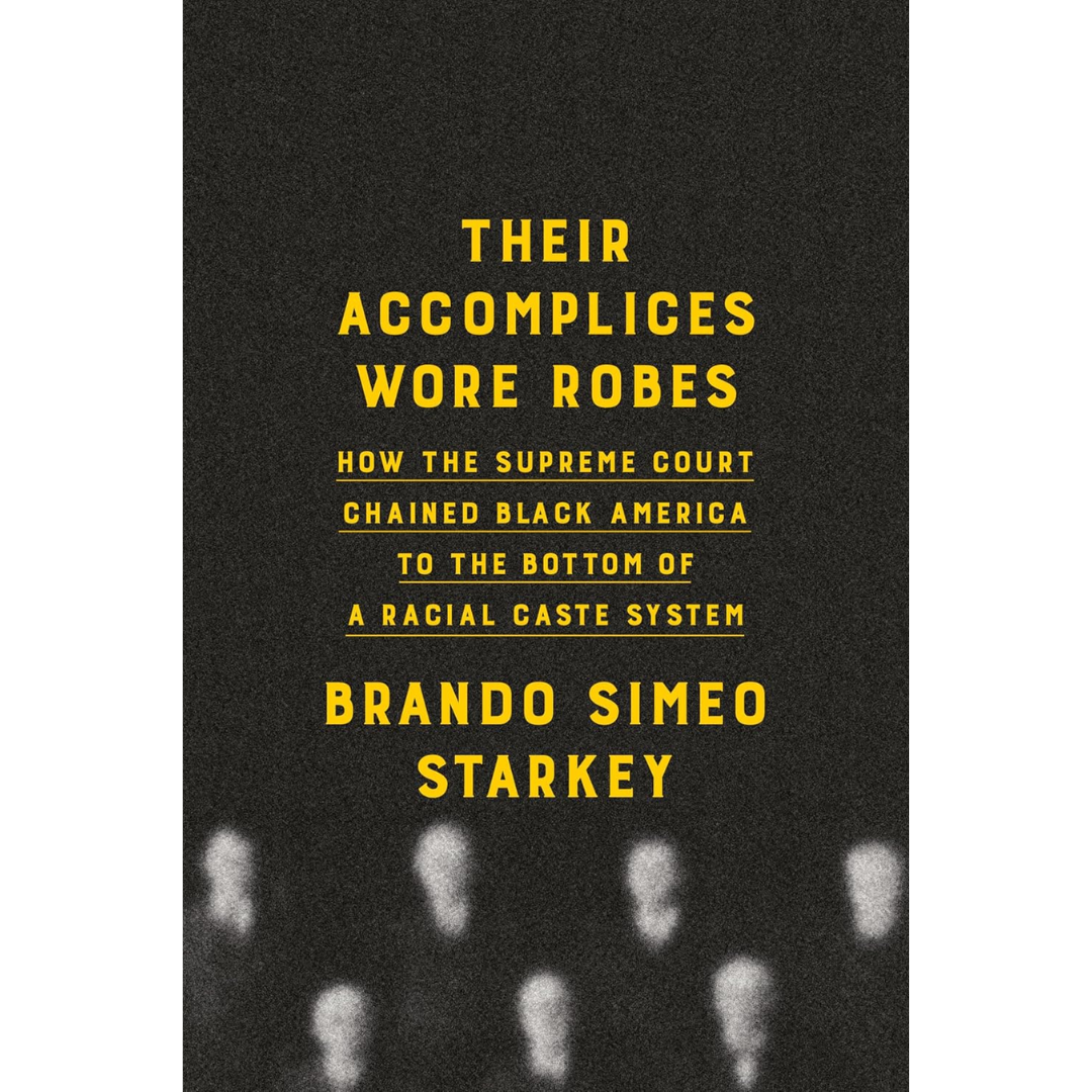 Their Accomplices Wore Robes: How the Supreme Court Chained Black Amer