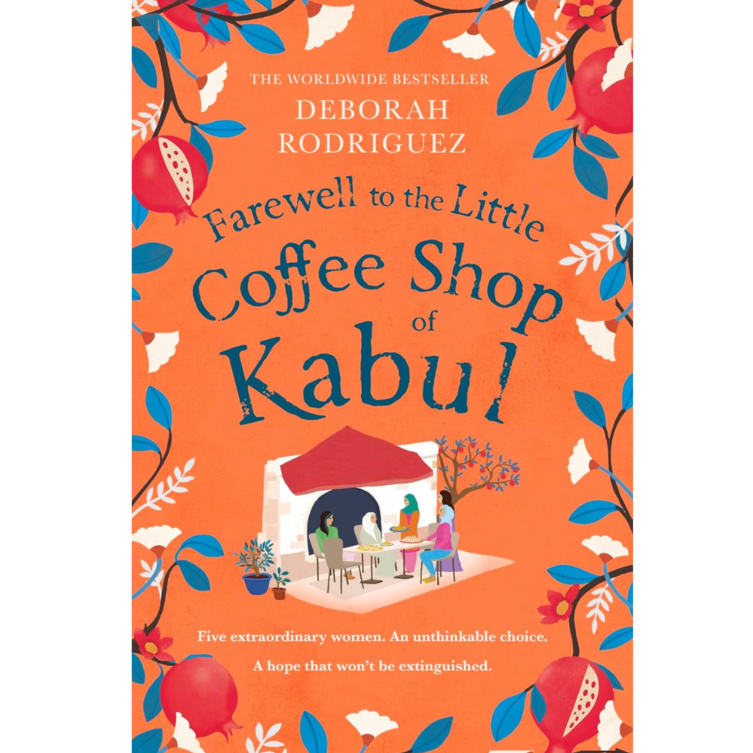 Farewell to the Little Coffee Shop of Kabul By Deborah Rodriguez