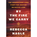 By the Fire We Carry By Rebecca Nagle