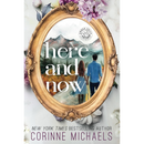 Here and Now By Corinne Michaels