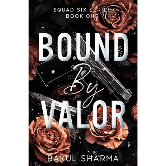 Bound by Valor By Bakul Sharma