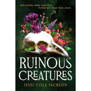 Ruinous Creatures: A Novel By Jessi Cole Jackson