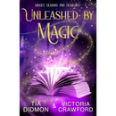 Unleashed by Magic By Tia Didmon