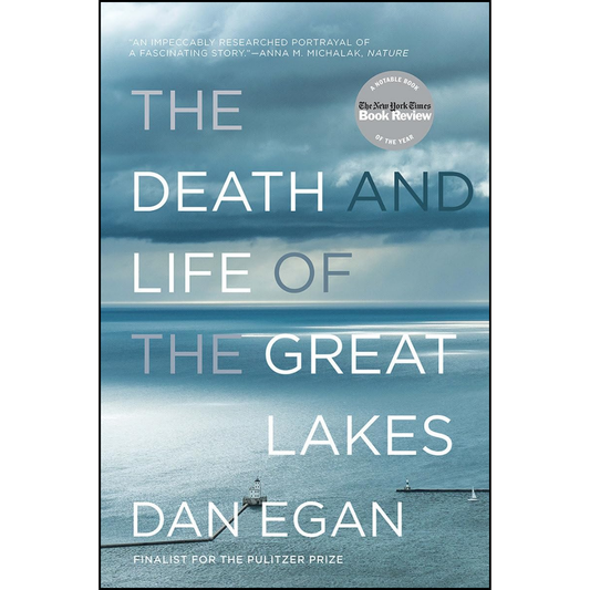 The Death and Life of the Great Lakes By Dan Egan