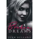 Broken Dreams By Jenn Bullard