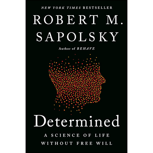 Determined By Robert M. Sapolsky