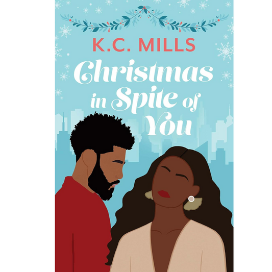 Christmas in Spite of You By K.C. Mills