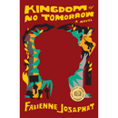Kingdom of No Tomorrow By Fabienne Josaphat