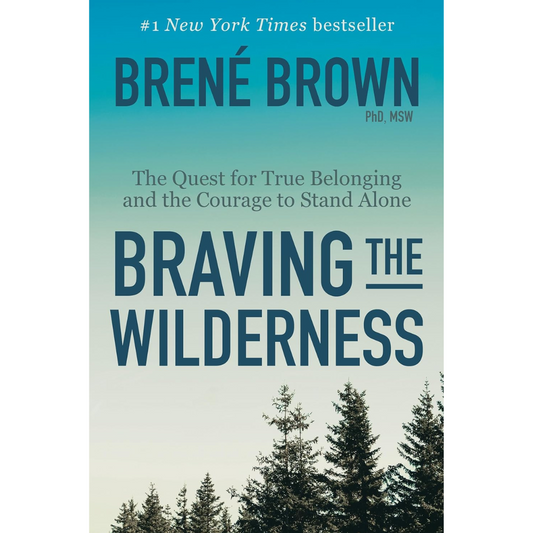 Braving the Wilderness By Brené Brown