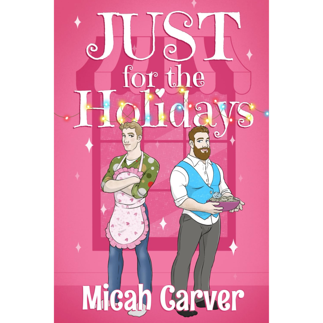 Just For The Holidays By Micah Carver