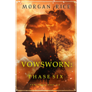 Vowsworn: Phase Six (Book Six of the Vowsworn Series) by Morgan Rice