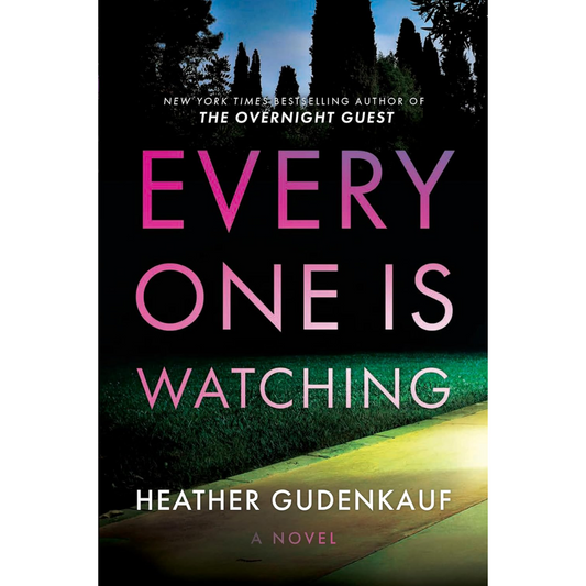 Everyone Is Watching By Heather Gudenkauf