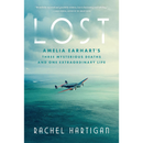 Lost: Amelia Earhart's Three Mysterious Deaths and One Extraordinary Life By Rachel Hartigan