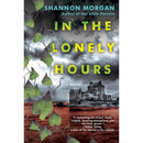 In the Lonely Hours By Shannon Morgan