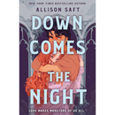 Down Comes the Night By Allison Saft