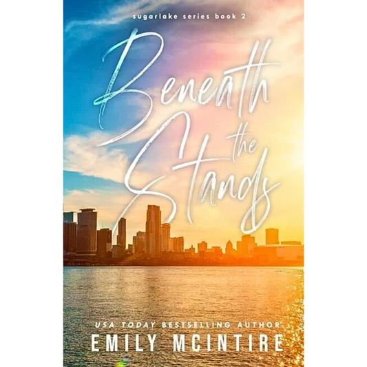 Beneath the Stands By Emily McIntire