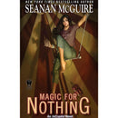 Magic For Nothing (InCryptid Book 6) by Seanan McGuire