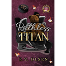 Ruthless Titan By E.V. Olsen