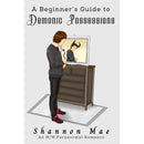 A Beginner's Guide to Demonic Possessions by Shannon Mae