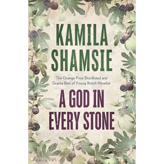 A God in Every Stone By Kamila Shamsie