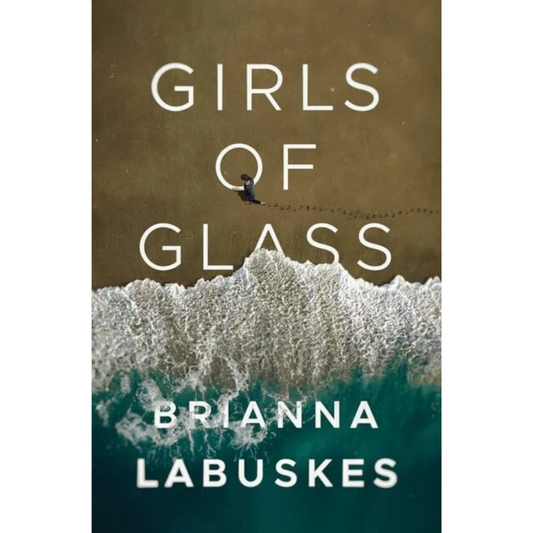 Girls of Glass By Brianna Labuskes