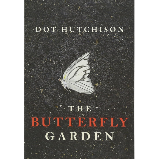 The Butterfly Garden By Dot Hutchison