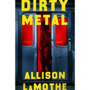 Dirty Metal By Allison LaMothe