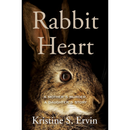 Rabbit Heart By Kristine S. Ervin