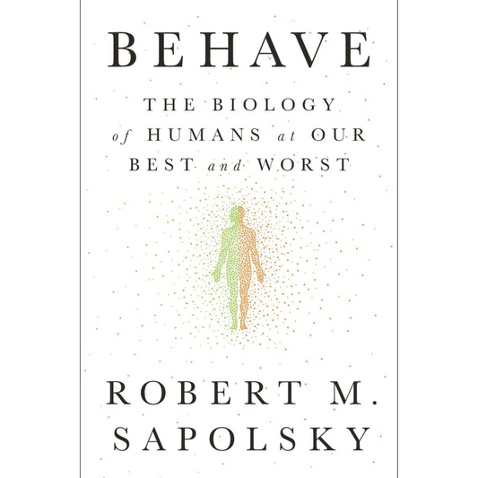 Behave By Robert M. Sapolsky