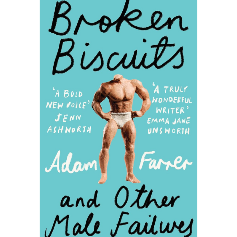 Broken Biscuits: And Other Male Failures By Adam Farrer