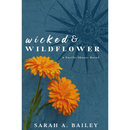 Wicked & Wildflower By Sarah A. Bailey