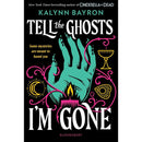 Tell the Ghosts I'm Gone By  Kalynn Bayron
