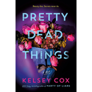 Pretty Dead Things By Kelsey Cox