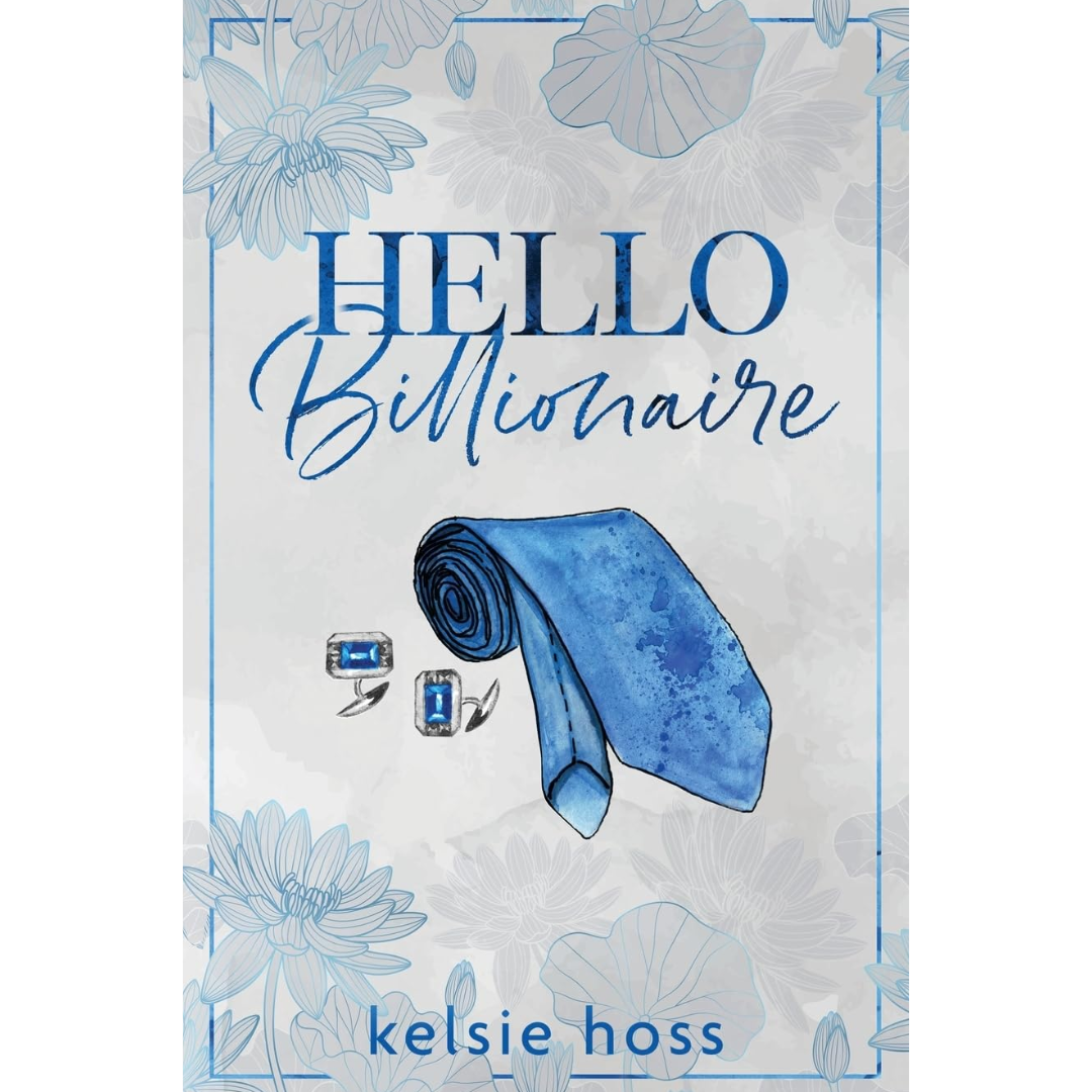 Hello Billionaire By Kelsie Hoss