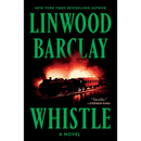 Whistle By Linwood Barclay