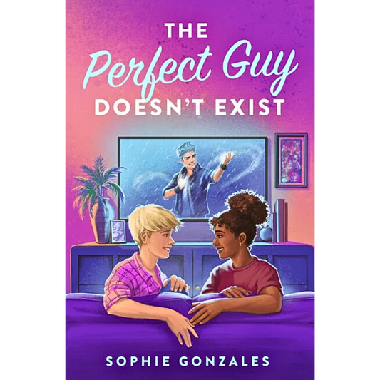 The Perfect Guy Doesn’t Exist By Sophie Gonzales