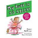 My Butt is SO SILLY! by Dawn McMillan