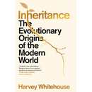Inheritance: The Evolutionary Origins of the Modern World By Harvey Whitehouse