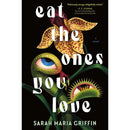 Eat the Ones You Love By Sarah Maria Griffin