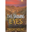 The Shaming Eyes By Dwight Holing