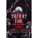 Blood Day by Lexi C. Foss