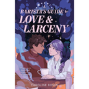 A Barista's Guide to Love & Larceny By Caroline Bonin