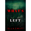 What’s Left By Ella Swift