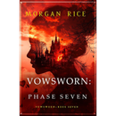 Vowsworn: Phase Seven (Book Seven of the Vowsworn Series) by Morgan Rice