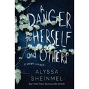 A Danger to Herself and Others By Alyssa B. Sheinmel