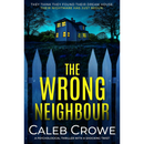 The Wrong Neighbour By Caleb Crowe