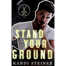 Stand Your Ground By Kandi Steiner