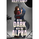 In the Dark with the Alpha By Riley Harp