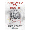 Annoyed to Death By Meg Perry
