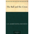 The Ball and the Cross By G.K. Chesterton